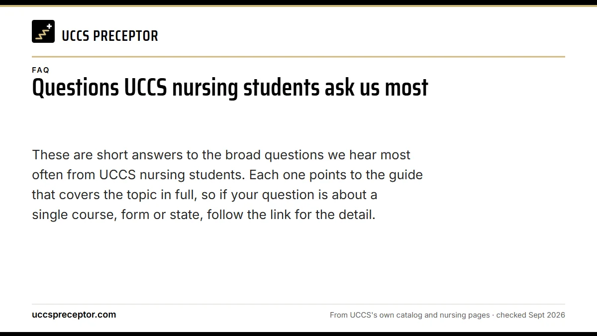 Questions UCCS nursing students ask us most. These are short answers to the broad questions we hear most often from UCCS nursing students. Each one points to the guide that covers the topic in full, so if